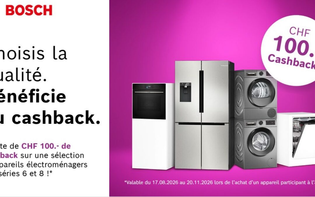 Cashback Bosch : CHF 100.– remboursés par appareil jusqu&rsquo;au 20 novembre 2026